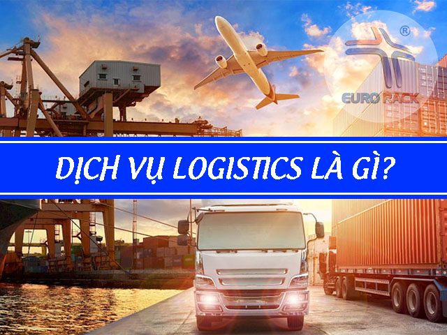 dịch vụ logistics là gì