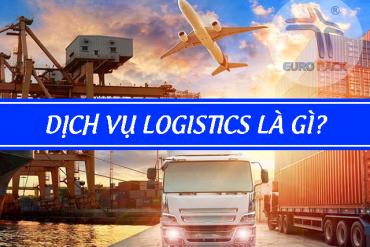 Dịch vụ logistics là gì? Phân loại các dịch vụ logistics phổ biến
